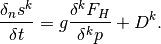 \frac{\delta_n s^k}{\delta t} = g \frac{\delta^k F_{H}}{\delta^k p} + D^k.